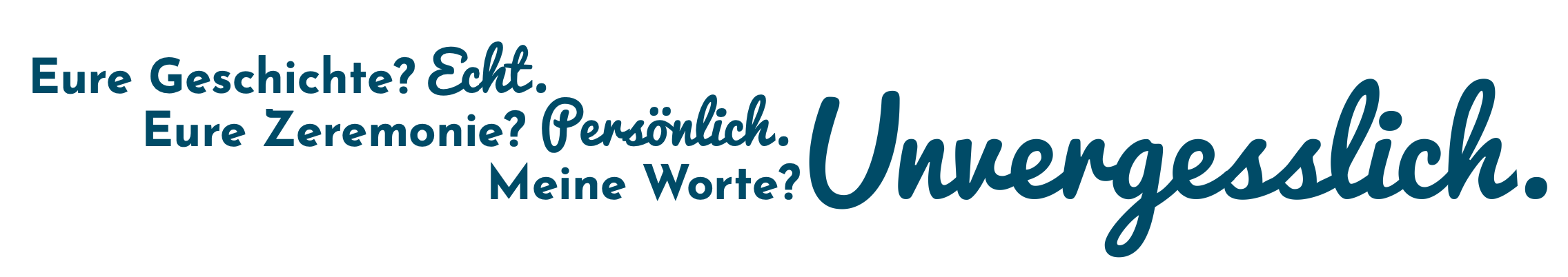 Schriftzug "Eure Geschichte - Echt. Eure Zeremonie - Persönlich. Meine Worte? - Unvergesslich"